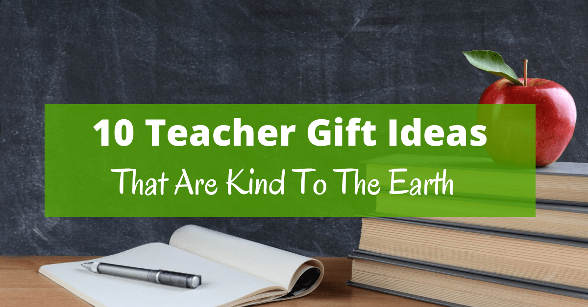 10 thoughtful teacher gifts that are kind to the Earth - Boomer Eco