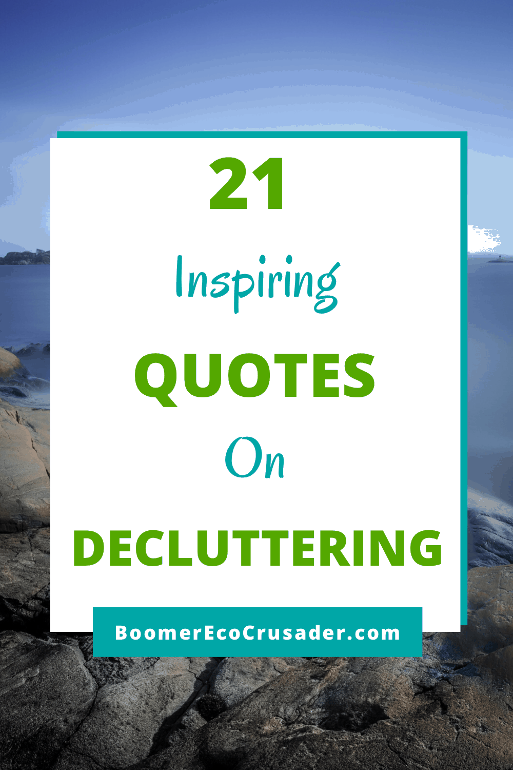 21 Decluttering Quotes To Motivate And Inspire You - Boomer Eco Crusader