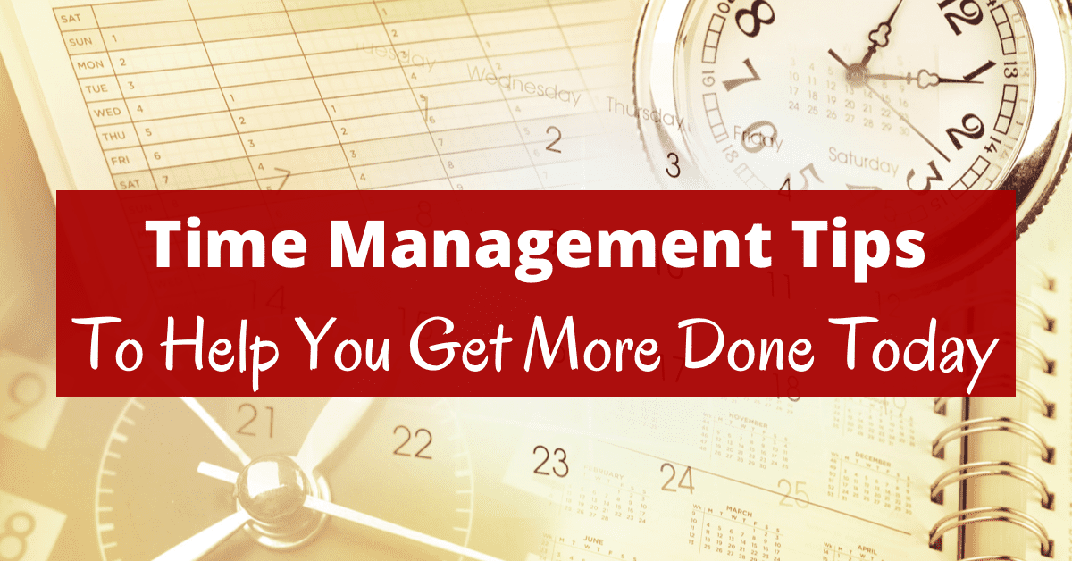 Time Management Tips To Help You Get More Done Today - Boomer Eco Crusader