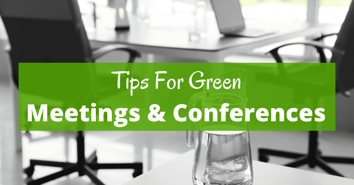 Helpful Tips For Green Meetings And Events Boomer Eco Crusader Helpful Tips For Green Meetings And Events Boomer Eco Crusader