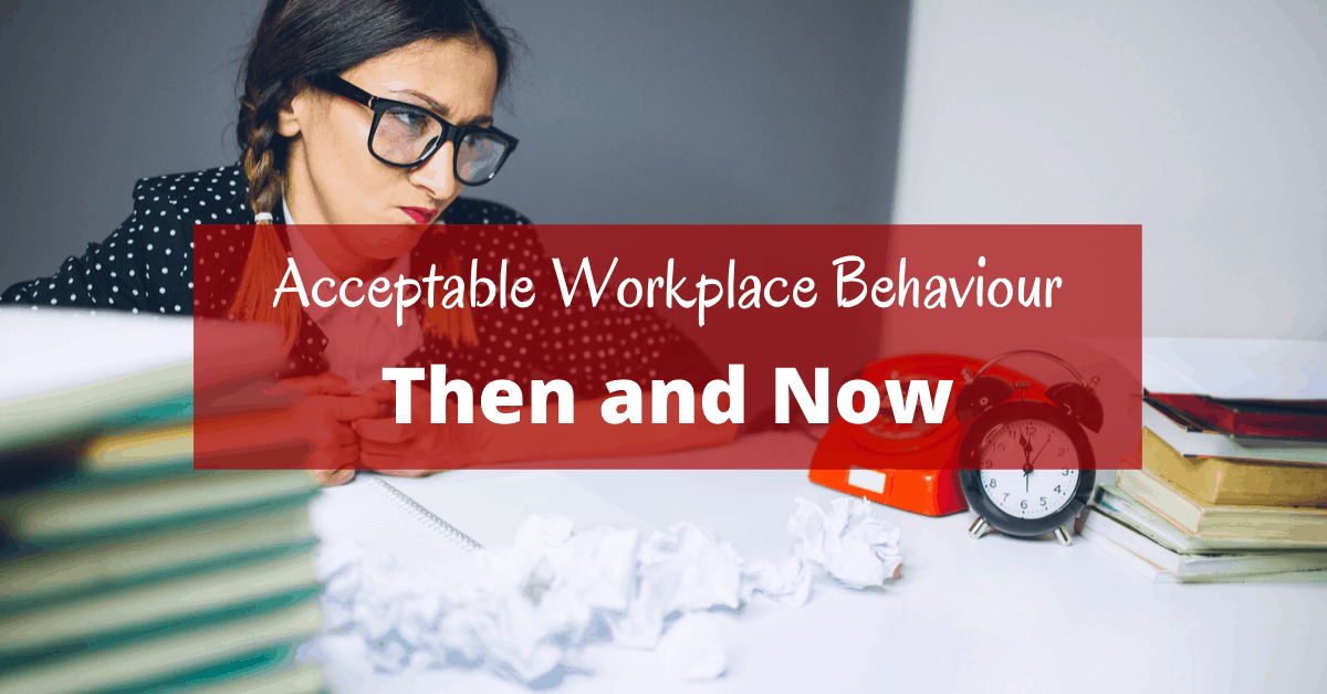 acceptable-workplace-behaviour-then-and-now-boomer-eco-crusader